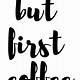 But First Coffee Sign Free Printable