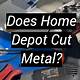 Does Home Depot Cut Metal
