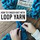 Free Loop Yarn Patterns