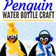 Penguin Water Bottle Craft Template