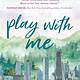 Read Play With Me By Becka Mack Online Free