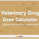 Veterinary Drug Dose Calculator