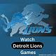 Watch Detroit Lions Game Online Free