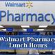 When Does Walmart Pharmacy Close For Lunch