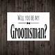 Will You Be My Groomsman Template