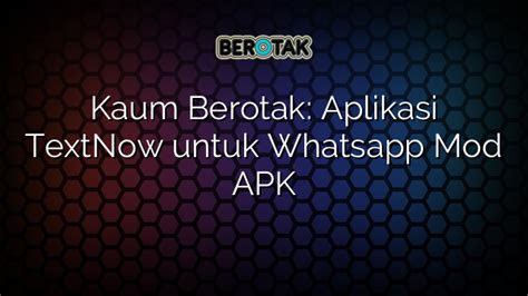 Aplikasi TextNow untuk WhatsApp di Indonesia: Solusi Komunikasi Gratis!