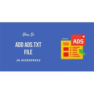 Cara Mudah Pasang Ads.txt di WordPress untuk Maksimalkan Potensi Pendapatan dari Iklan