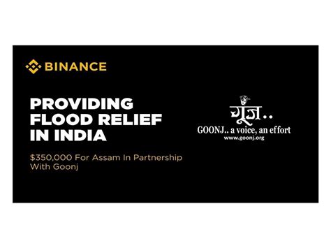 Binance Donates INR 3.3 Crore to Goonj's Rahat Initiative for Assam ...