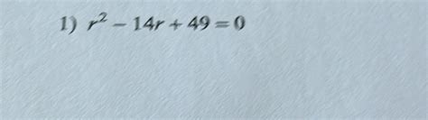Solved: r^2-14r+49=0 [Math]