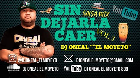 Salsa Mix Sin Dejarla Caer Vol Dj Oneal El Moyeto Full Youtube Music