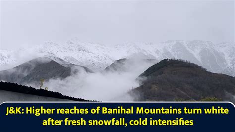 J&K: Higher reaches of Banihal mountains turn white after fresh ...
