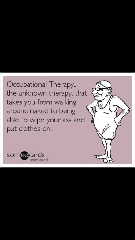 So Is That What Ot Does Lol Occupational Therapy Humor Physical