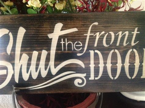 Shut The Front Door Primitive Wood Sign Patio Yard Home