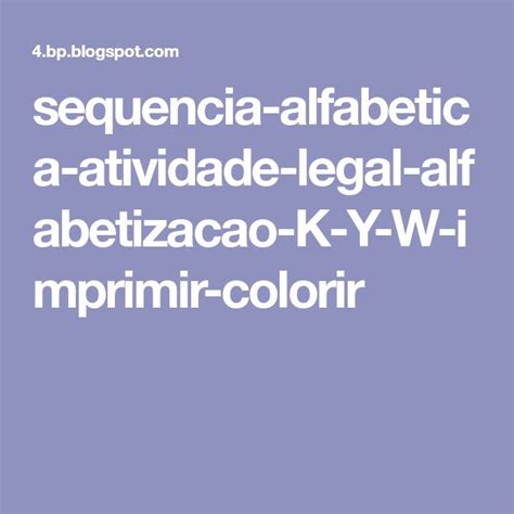 sequencia alfabetica atividade legal alfabetizacao k y w imprimir colorir alfabetização
