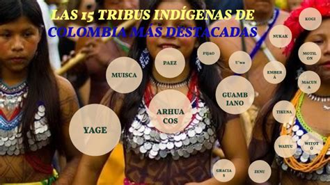 las 15 tribus indÍgenas de colombia mÁs by luis murillo on prezi