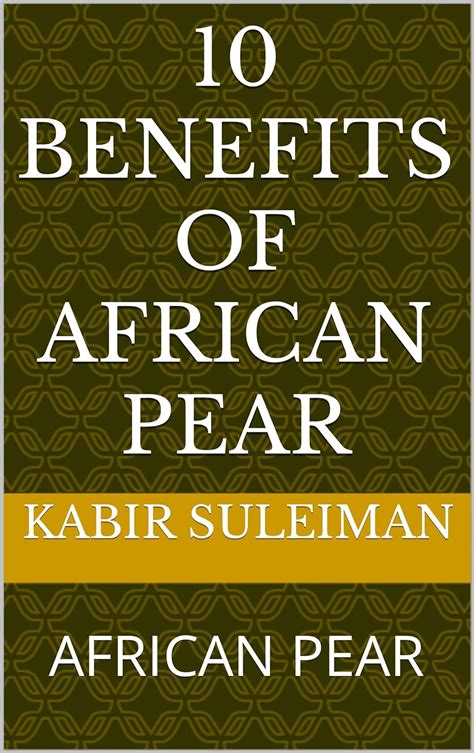 Benefits Of African Pear African Pear Ebook Suleiman Kabir