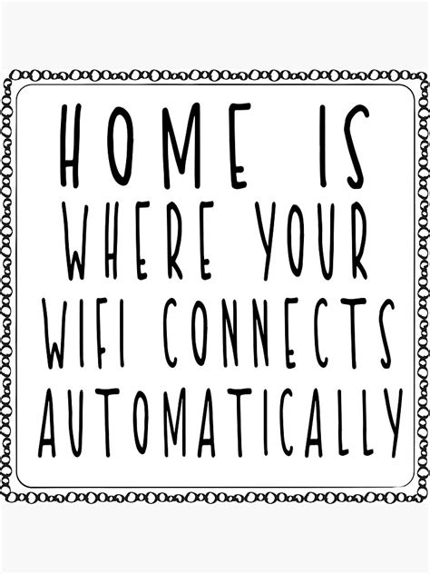 Home Is Where Your Wifi Connects Automatically Gift Will Make Your