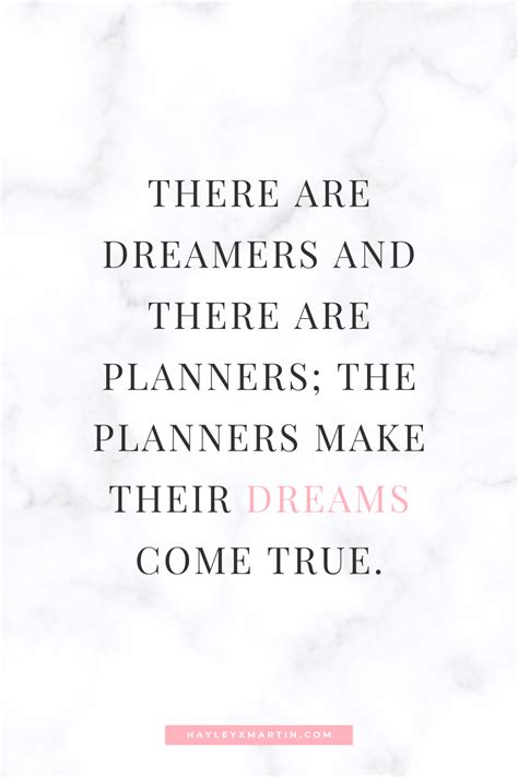 There Are Dreamers And There Are Planners The Planners Make Their