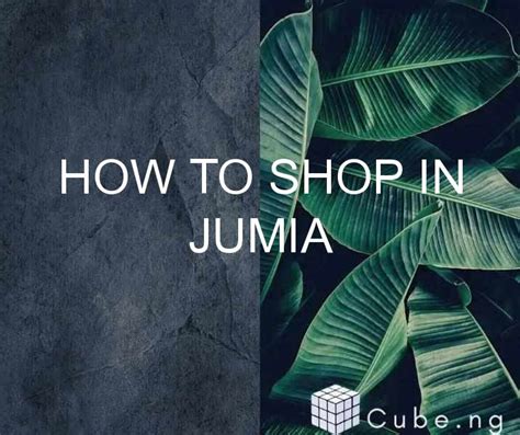 How To Shop In Jumia Cube