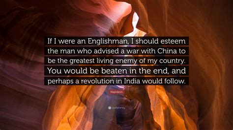 Napoleon Quote If I Were An Englishman I Should Esteem The Man Who
