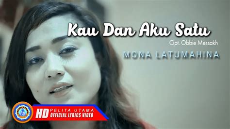 Mona Latumahina Kau Dan Aku Satu Lagu Remix Tembang Nostalgia Official Lyric Video Youtube