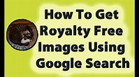 How To Get Royalty Free Images Using Google Search - YouTube