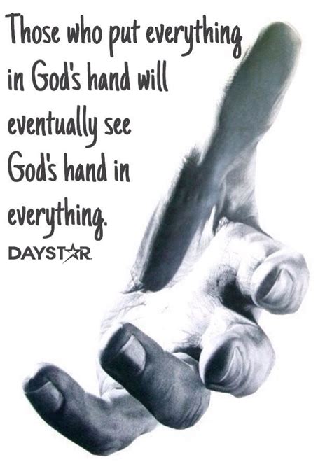 Those Who Put Everything In Gods Hand Will Eventually See Gods Hand