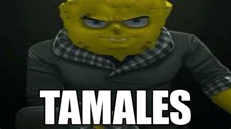 Tamales Meme By Eltrevor Memedroid