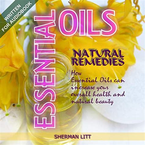 Essential Oils Natural Remedies A Complete Guide To Nature