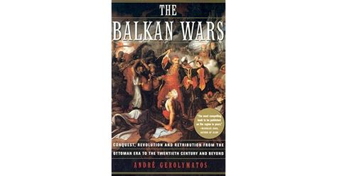 The Balkan Wars By André Gerolymatos