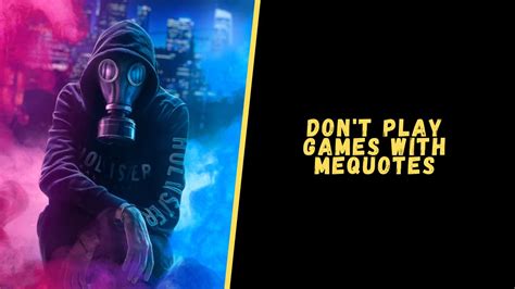 Top 20 Badass Quotes About Dont Play Games With Me