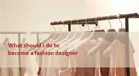 How To Become A Fashion Designer A Complete Guide