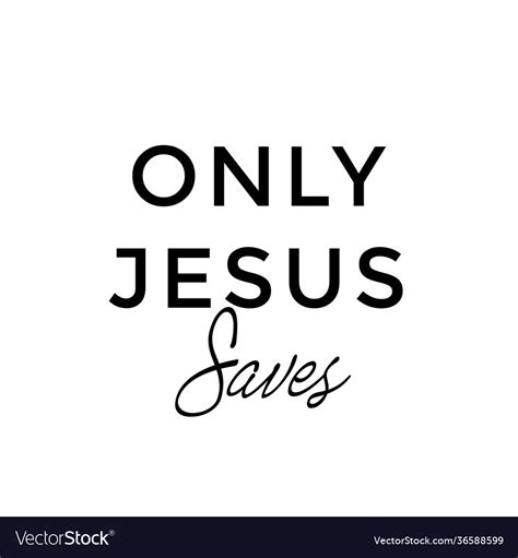 Christian Quote Only Jesus Saves Royalty Free Vector Image
