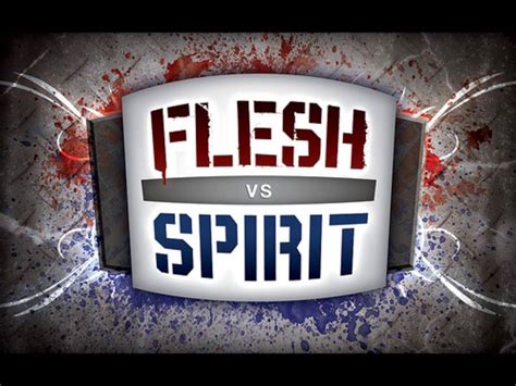 Flesh Vs Spirit The Battle Continues Think Theology