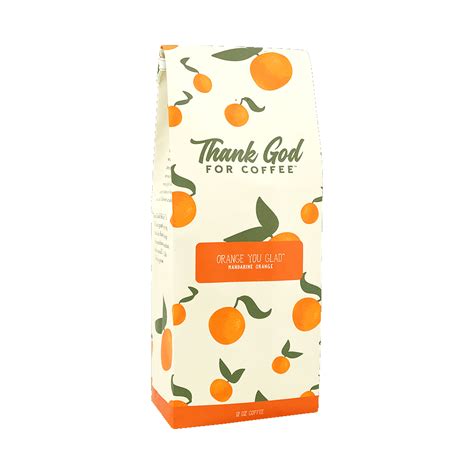Orange You Glad Thank God For Coffee