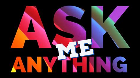 Ask Me Anything Part Youtube