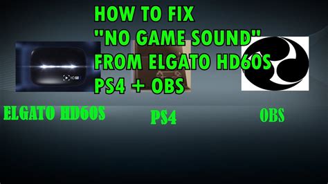 How To Fix No Game Sound From Elgato Hd S Ps Obs Studio Youtube