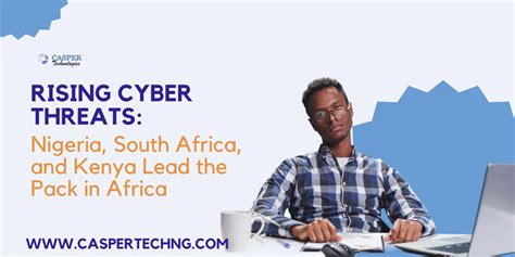Rising Cyber Threats Nigeria South Africa And Kenya Lead The Pack In