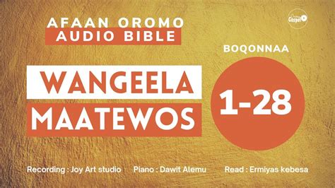 Wangeela Maatewos Afaan Oromo Audio Bible Afaan Oromoo Macaafa
