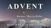 ADVENT by Rainer Maria Rilke read in English and German - YouTube