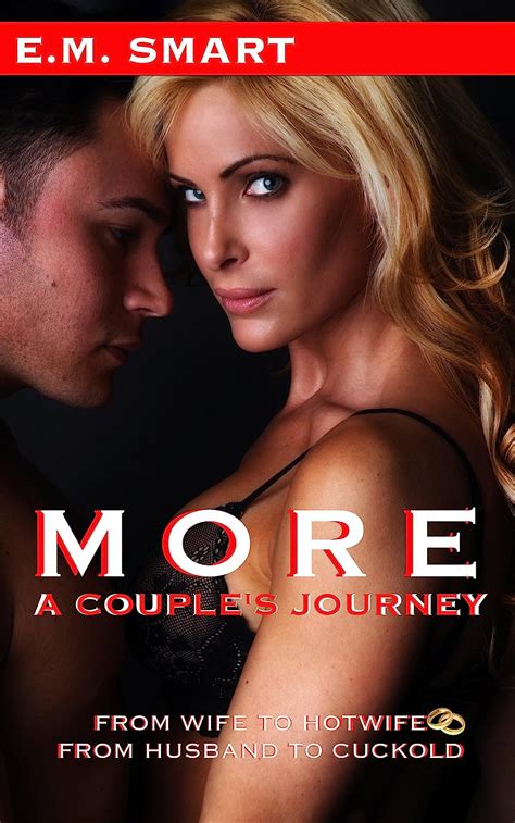 MORE A COUPLES JOURNEY FROM WIFE TO HOTWIFE FROM HUSBAND TO CUCKOLD Kindle Edition By