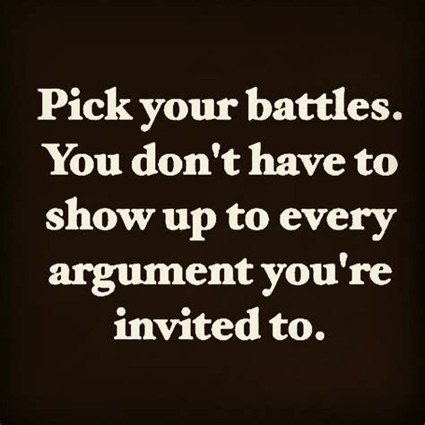 What choose your battles wisely means to me is this: Pin by Tyra Moody-Powers on Quotes/Sayings | Pick your ...