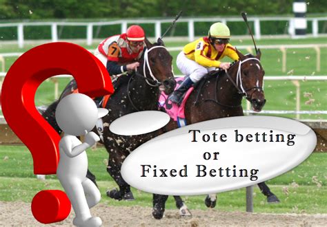 If i bet $100, what do i win? Tote betting definition Tote betting vs Fixed betting