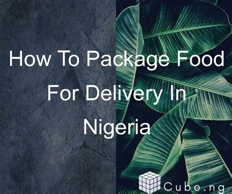 How To Package Food For Delivery In Nigeria Cube