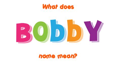 Bobby Name Meaning Of Bobby