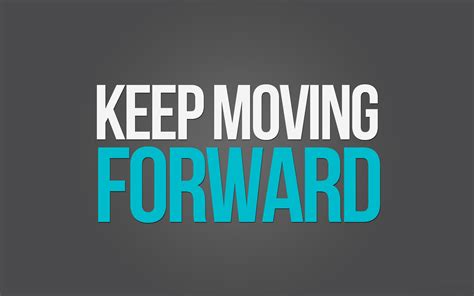 Keep Moving Forward Quotes Quotesgram