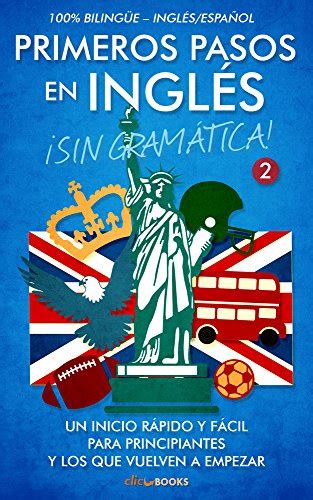 Primeros Pasos En Inglés ¡sin Gramática 2 Un Inicio Rápido Y Fácil