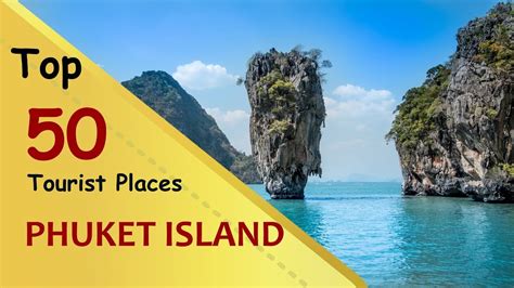 Phuket Island Top 50 Tourist Places Phuket Island Tourism