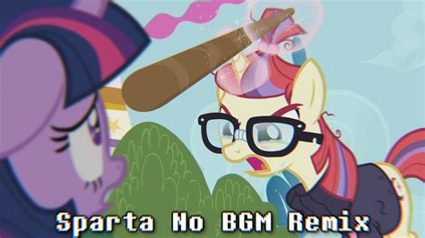 Mlp You Didnt Show Up Sparta No Bgm Remix Youtube