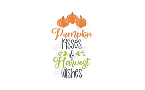 Pumpkin Kisses And Harvest Wishes Svg Digital File Digital Etsy